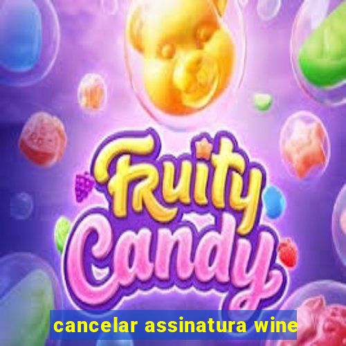 cancelar assinatura wine